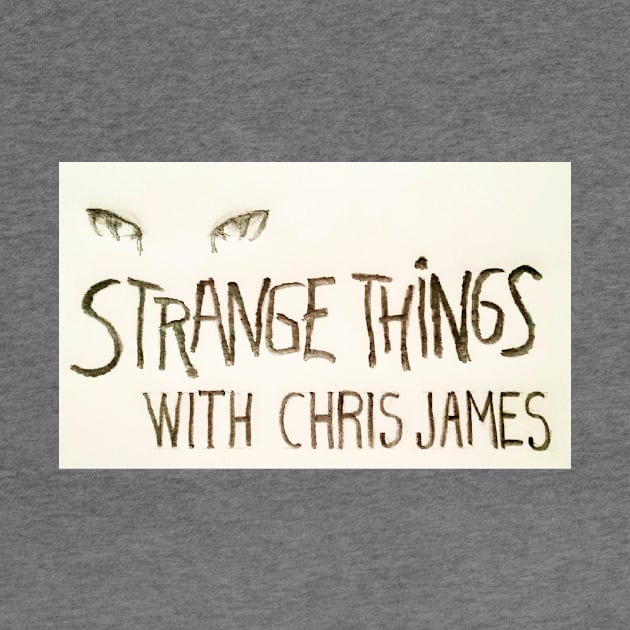 Strange Things by Strange Things with Chris James